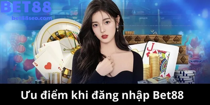 Lợi ích khi đăng nhập bet88